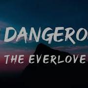 Everlove I M Dangerous Lyric