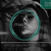 Anton Ishutin Feat Leusin Stay Out Tosel Hale Remix