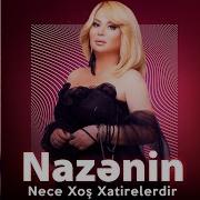 Nazenin Nece Xos Xatirelerdir