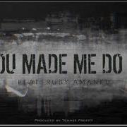 You Made Me Do It Feat Ruby Amanfu