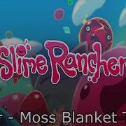 Slime Rancher Ost The Moss Blanket Extended Version