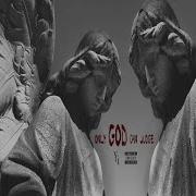 Only God Can Judge Feat J Stone
