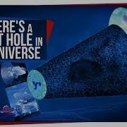 There S A Hole In The Universe