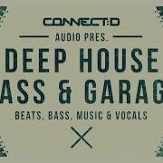 Deep House Bass And Garage Loops Samples Connect D Audio