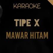 Mawar Hitam Tipe X Karoke Tanpa Vocal