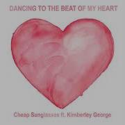 Cheap Sunglasses Feat Kimberley George Dancing To The Beat Of My Heart Original Mix