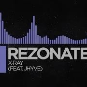 Rezonate X Ray Bass Boosted Feat Jhyve