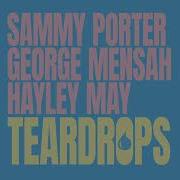 Sammy Porter George Mensah Hayley May Teardrops