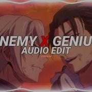 Enemy X Genius Imagine Dragons Edit Audio