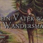 Mein Vater War Ein Wandersmann