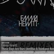 Emma Hewitt These Days Are Ours Antillas Dankann Remix