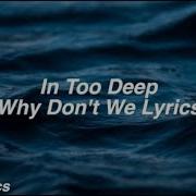 Why Don T We In Too Deep Lyrics