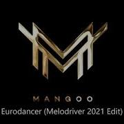 Dj Mangoo Eurodancer Melodriver 2021 Edit