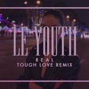 Le Youth R E A L Tough Love Remix Official Video