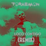 Loco Contigo Dj Doraemon