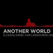 Dj Shog Another World Marc Van Linden Remix
