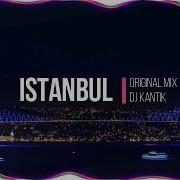 Istanbul Original Mix Dj Kantik