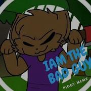 Meme Roblox Piggy I Am Bad Guy