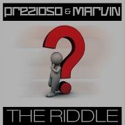 The Riddle Alternative Radio Edit Prezioso Marvin
