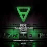 Kidz Camelphat Extended Remixkidz Camelphat Extended Remix Arodes