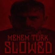 Menem Menem Turk Slowed