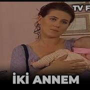 Iki Annem Kanal 7 Tv Filmi