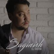 Miran Abdullayev Dj Miran Sag Inish Миратдин Абдуллаев Сагыныш New Version 2019