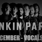 My December Vocals Only Linkin Park