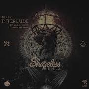 Blazy Interlude Shapeless Remix