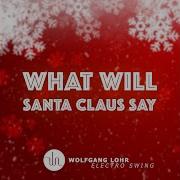 What Will Santa Claus Say Extended Mix