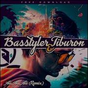 Basstyler Tiburon Ali Ali Ali Remix