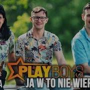 Playboys Ja W To Nie Wierze Ulub Скачати