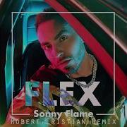 Sonny Flame Flex Robert Cristian Remix