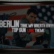 Berlin Take My Breath Away Remix