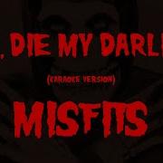 The Misfits Karaoke Die Die My Darling