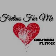 Curlybamm Feelins For Me Feat Stock