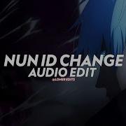 Nun Id Change Edit Audio