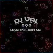 Dj Val Love Me Join Me 2020