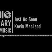 Just As Soon By Kevin Macleod