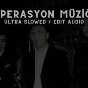 Kurtlar Vadisi Operasyon Muzigi Slowed