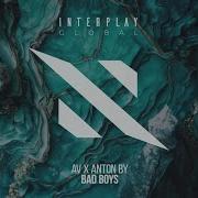 Av X Anton By Bad Boys Extended Mix Interplay Global