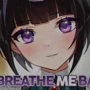 Nightcore Breathe Me Back