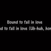 Bound To Falling In Love Lyrics