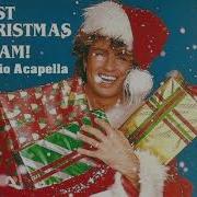 Wham Last Christmas Filtered Acapella