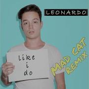 Leonardo Like I Do Mad Cat Remix