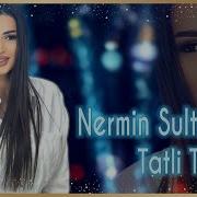 Nermin Sultan Tatli Tatli 2025 Resmi Musiqi