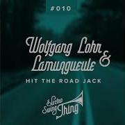Wolfgang Lohr Lamuzgueule Hit The Road Jack Swing Hop Mix
