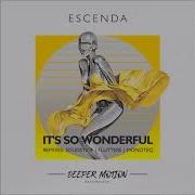 Escenda It S So Wonderful