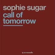 Sophie Sugar Call Of Tomorrow