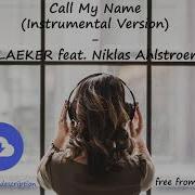 Call My Name Coe Remix Instrumental Version Blaeker Feat Niklas Ahlstroem